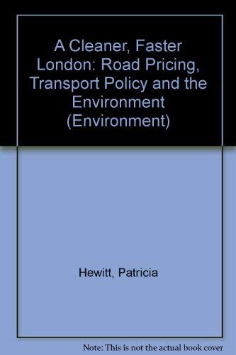 Stock image for Cleaner, Faster London: Road Pricing, Transport Policy and the Environment (Environment S.) for sale by Revaluation Books