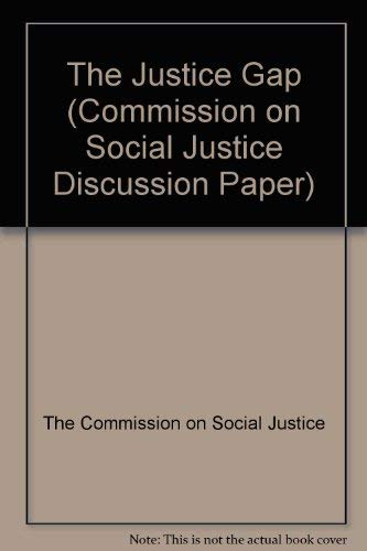 Stock image for The Justice Gap (Commission on Social Justice Discussion Paper) for sale by Shadow Books