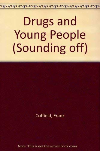 Drugs and Young People (Sounding Off) (9781872452869) by Coffield, Frank; Gofton, Les