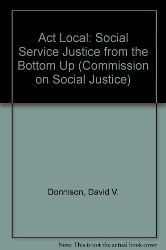 Act Local: Social Justice from the Bottom Up (Commission on Social Justice) (9781872452920) by Donnison, David V.