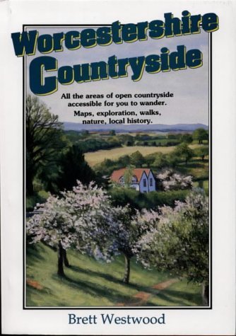 9781872454030: Worcestshire Countryside: All the Areas of Open Countryside Accessible for You to Wander (Countryside S.)