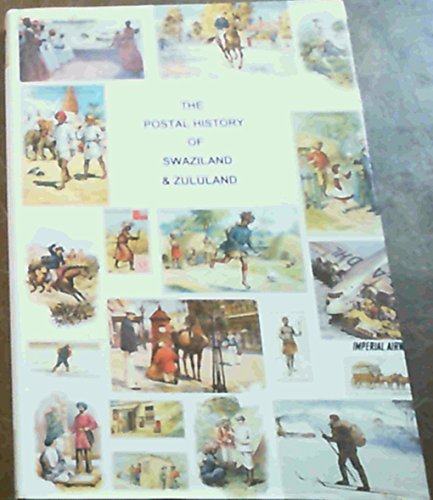 The postal history of Swaziland & Zululand (Postal History of the British Colonies) (9781872465135) by Edward Wilfrid Baxby Proud