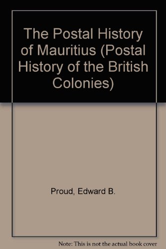 The Postal History of Mauritius (Postal History of the British Colonies) (9781872465326) by Edward B. Proud