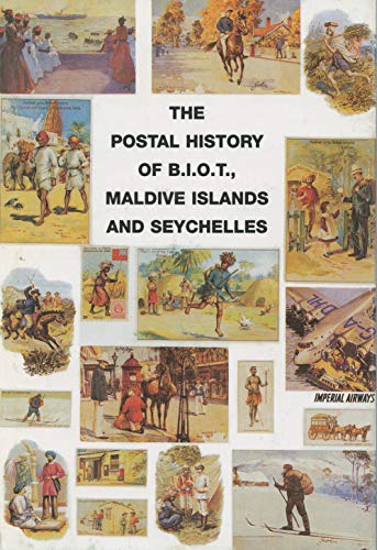 The Postal History of B.I.O.T, Maldive Islands and Seychelles (Postal History of the British Colonies) (9781872465340) by Edward B. Proud