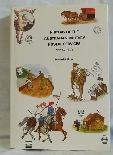 Imagen de archivo de History of the Australian Military Postal Services 1914-1950 a la venta por WORLD WAR BOOKS