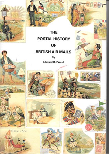 9781872465722: The Postal History of British Air Mails