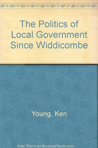 The Politics of Local Government Since Widdicombe (9781872470184) by Young, Ken; Davies, Mary