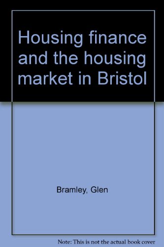 HOUSING FINANCE AND THE HOUSING MARKET IN BRISTOL: