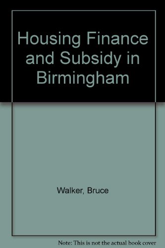 Housing finance and subsidy in Birmingham (9781872470283) by Walker, Bruce