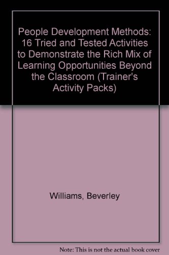 16 Tried and Tested Activities to Demonstrate the Rich Mix of Learning Opportunities Beyond the Clas (Trainer's Activity Pack) (Trainer's Activity Packs) (9781872483870) by Beverley And Williams