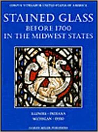 Stained Glass Before 1700 in the Collections of the Midwest States (Corpus Vitrearum) (2 Volume Set) (9781872501000) by Virginia Chieffo Raguin; H. J. Zakin