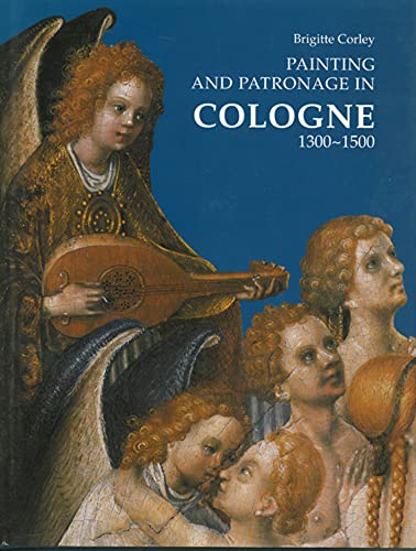 Stock image for Painting and Patronage in Cologne 1300-1500 for sale by ISD LLC