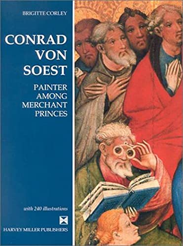 Beispielbild fr Conrad von Soest: Painter Among Merchant Princes (Studies in Medieval and Early Renaissance Art History, 16) zum Verkauf von HALCYON BOOKS