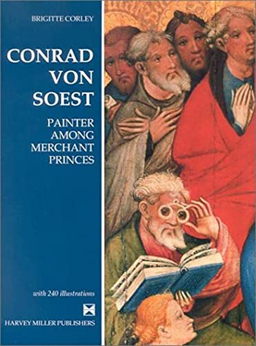 Imagen de archivo de Conrad von Soest: Painter among Merchant Princes (HMSAH 16) (Studies in Medieval and Early Renaissance Art History) a la venta por Magus Books Seattle