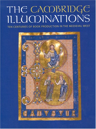 Stock image for The Cambridge Illuminations: Ten Centuries of Medieval Book Production (Studies in Medieval and Early Renaissance Art History) for sale by Colin Martin Books