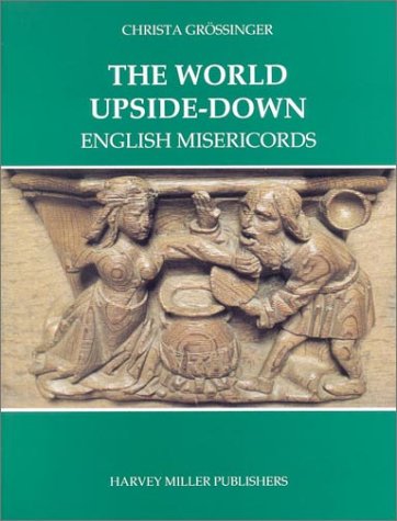 Beispielbild fr The World Upside Down: English Misericords zum Verkauf von WorldofBooks