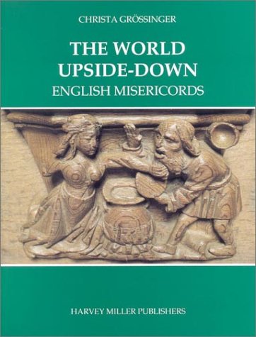 Stock image for The World Upside Down: English Misericords for sale by WorldofBooks