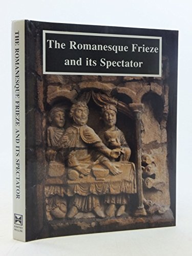 Imagen de archivo de The Romanesque Frieze and its Spectator: The Lincoln Symposium Papers a la venta por Raritan River Books