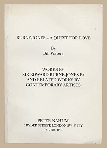 Stock image for Burne-Jones - A Quest For Love: Works by Sir Edward Burne-Jones BT and Related Works by Contemporary Artists for sale by Arundel Books