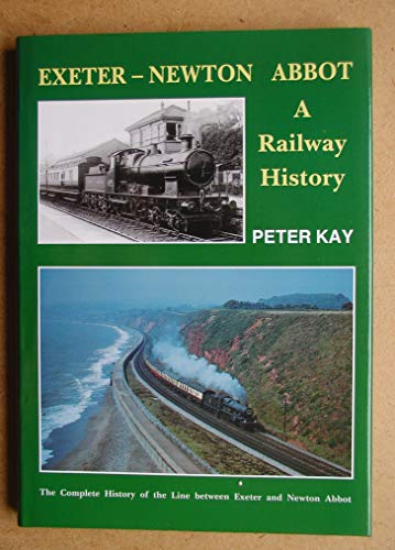 Stock image for Exeter-Newton Abbot - A Railway History: The Complete History of the Line Between Exeter and Newton Abbot for sale by Nick Tozer Railway Books