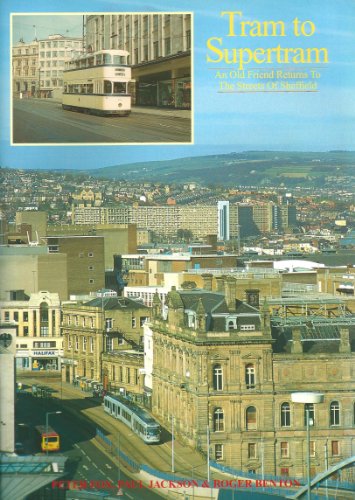 Stock image for Tram to Supertram: An Old Friend Returns to the Streets of Sheffield for sale by Reuseabook