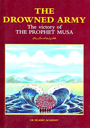 Stock image for The Drowned Army: The Victory of Prophet Musa (Moses) for sale by Goldstone Books