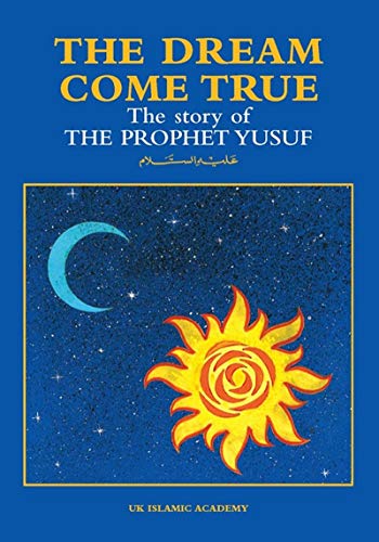 Beispielbild fr The Dream Come True: The Story of Prophet Yusuf (Joseph) zum Verkauf von AwesomeBooks