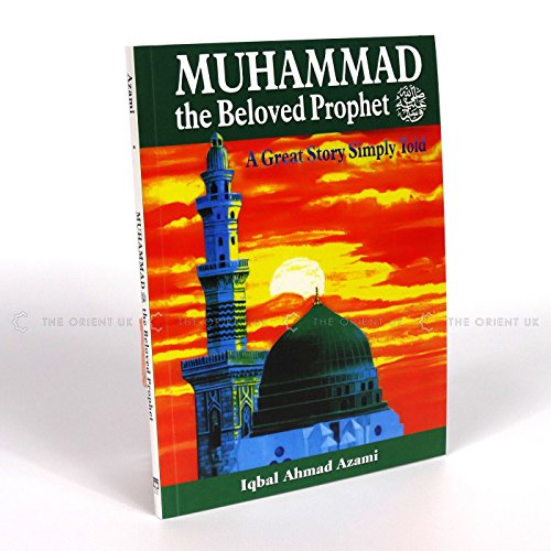 Stock image for Muhammad (PBUH) the Beloved Prophet: A Great Story Simply Told for sale by WorldofBooks