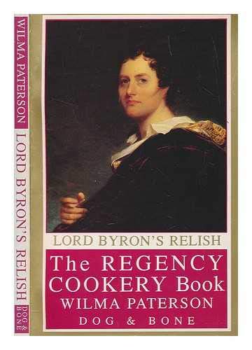 Beispielbild fr Lord Byron's Relish: Regency Cookery Book zum Verkauf von WorldofBooks