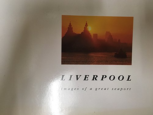 Imagen de archivo de Liverpool: Images of a Great Seaport a la venta por AwesomeBooks