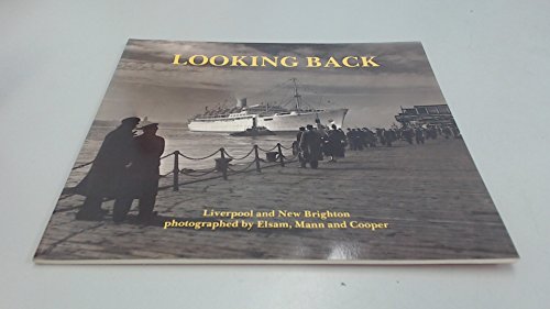 Stock image for Looking Back: Liverpool and New Brighton Photographed by Elsam, Mann and Cooper for sale by WorldofBooks