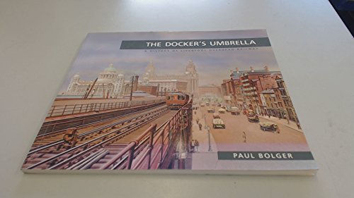 Imagen de archivo de Docker's Umbrella: History of Liverpool Overhead Railway a la venta por WorldofBooks