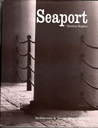 Seaport: Architecture and Townscape of Liverpool - Hughes, Quentin