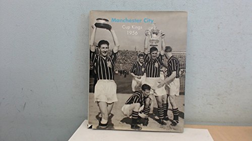 Cup Kings: Manchester City, 1956 (9781872568669) by Maddox, J.; Saffer, D.; Robinson, P.