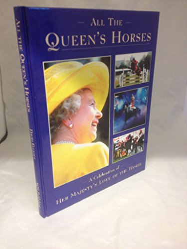 All the Queen's Horses: A Celebration of Her Majesty's Love of the Horse (9781872571065) by David Elliott