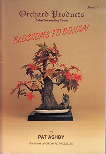 Blossoms to Bonsai (9781872573069) by Pat Ashby