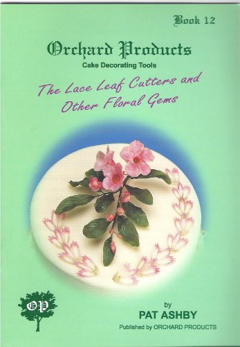 Lace Leaf Cutters and Other Floral Gems (9781872573328) by Pat Ashby