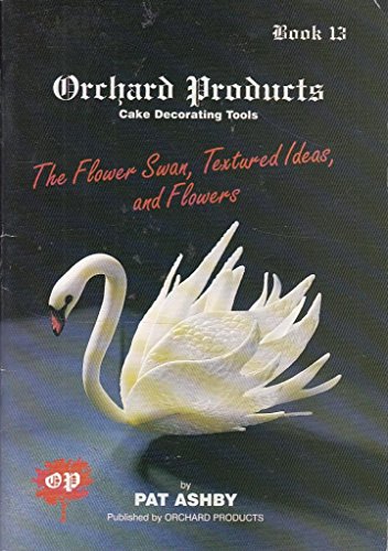 Flower Swan, Textured Ideas and Flowers: Bk. 13 (9781872573335) by Pat Ashby