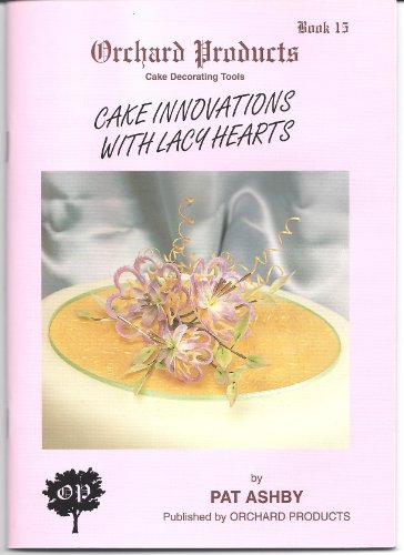 Cake Innovations with Lacy Hearts (9781872573359) by Pat Ashby