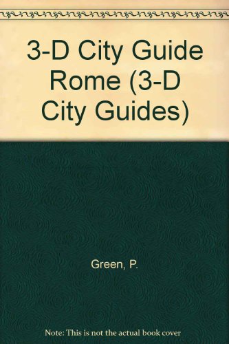 Rome: 3-D City Guide (3-D City Guide) (9781872576428) by Green, P.