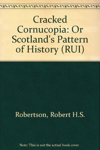 Cracked Cornucopia: Or Scotland's Pattern of History (RUI)