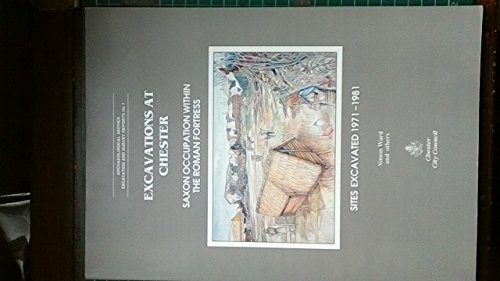 Saxon occupation within the Roman fortress: Sites excavated 1971-1981 (Excavations at Chester) (9781872587035) by Ward, S. W