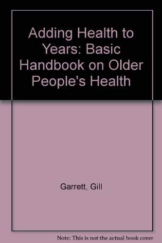 Stock image for Adding Health to Your Years: A Basic Handbook on Older. for sale by Phatpocket Limited