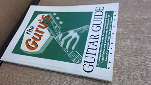 Guru's Guitar Guide: A Comprehensive Easy to Use Reference Book Identifying and Valuing Over 300 Brands of Electric Guitars from the Past 30 Years (9781872601069) by Tony Bacon