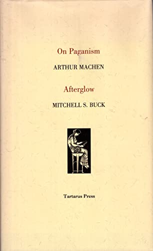 On Paganism: Afterglow (9781872621302) by Machen, Arthur; Buck, Mitchells S.