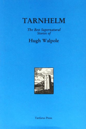Tarnhelm, the Best Supernatural Stories of Hugh Walpole
