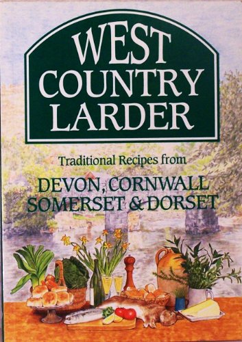 9781872640044: West Country Larder: Traditional Recipes from Devon, Cornwall, Somerset & Dorset