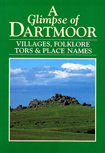 Beispielbild fr A Glimpse of Dartmoor: Villages, Folklore, Tors and Place Names zum Verkauf von AwesomeBooks