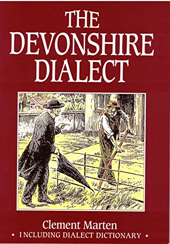 Stock image for The Devonshire Dialect: Including Dialect Dictionary for sale by AwesomeBooks