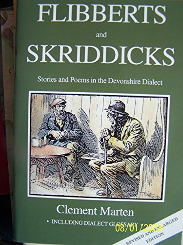 Stock image for Flibberts and Skriddicks: Stories and Poems in the Devonshire Dialect for sale by WorldofBooks